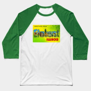 Greetings from Elmhurst, Illinois - Vintage Large Letter Postcard Baseball T-Shirt